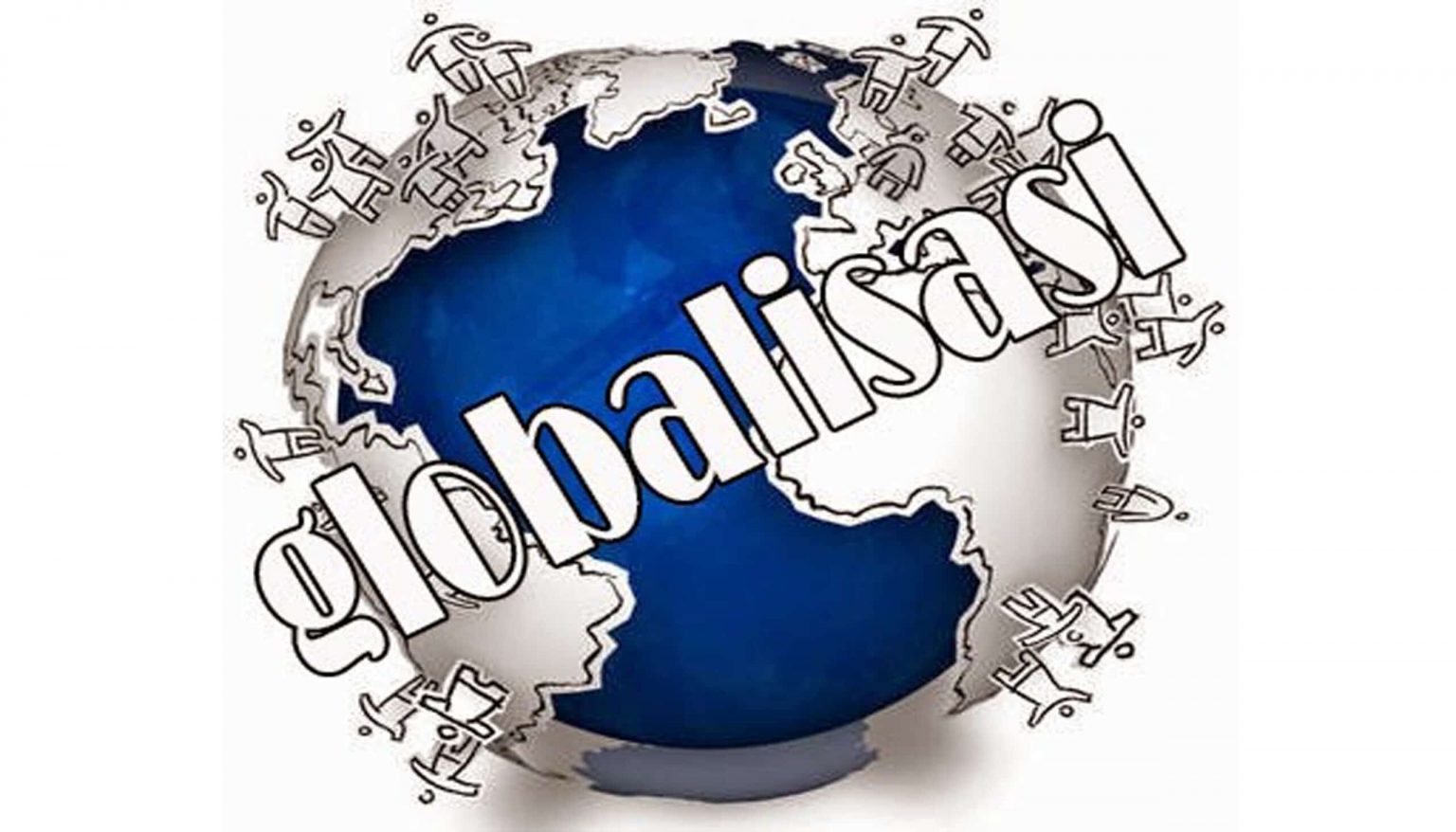 Memahami Pengertian Globalisasi Serta CiriCiri dan Cara Menghadapinya